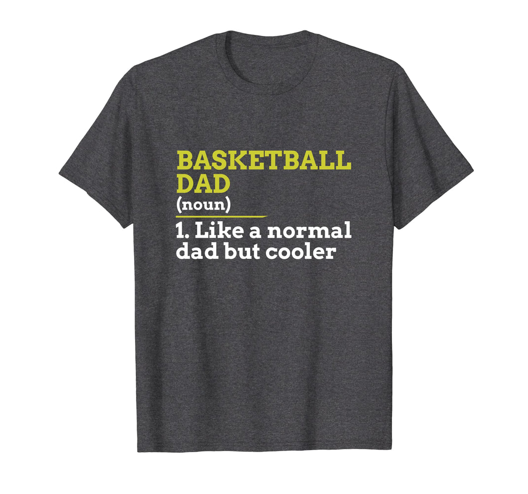 Basketball Dad Like A Normal Dad But Cooler Gift T Shirt