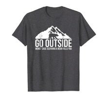 Load image into Gallery viewer, Go Outside Worst Case Scenario a Bear Kills You Shirt
