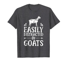 Load image into Gallery viewer, Easily Distracted By Goats T Shirt Goat Women Men Girls Farm
