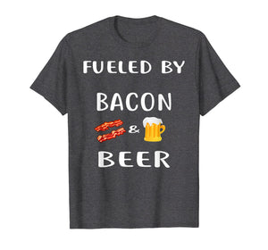 Fueled By Bacon and Beer Shirt Funny Bacon Lover T-Shirt