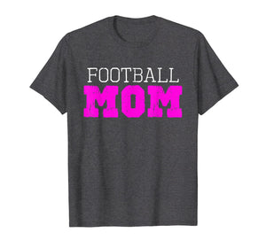 Football Mom Funny Gift T-Shirt