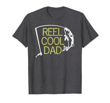 Load image into Gallery viewer, Reel Cool Dad T-Shirt Fishing Daddy Father&#39;s Day Gift S
