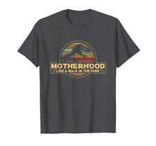 Load image into Gallery viewer, Motherhood Like A Walk In The Park Funny Dinosaur T-Shirts

