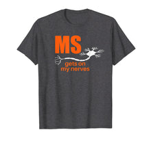 Load image into Gallery viewer, Multiple Sclerosis Gets on my Nerves MS Awareness T-Shirt
