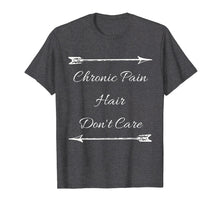 Load image into Gallery viewer, Chronic Pain Hair Don't Care Funny Awareness T-Shirt
