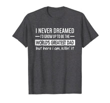 Load image into Gallery viewer, The World&#39;s Greatest Dad T-Shirt, Father&#39;s Day Gift Idea

