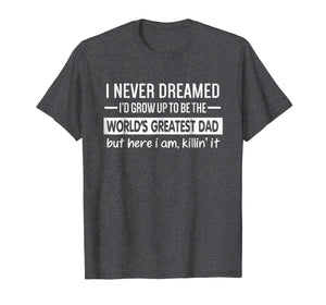 The World's Greatest Dad T-Shirt, Father's Day Gift Idea