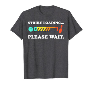 Funny Bowling: Strike Loading Please Wait T-shirt