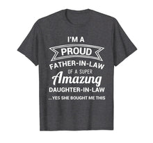 Load image into Gallery viewer, Funny Proud Father in Law Shirt Dad Fathers Day Gift Ideas
