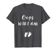 Load image into Gallery viewer, Funny Oops Pregnancy Announcement Shirt- I We did it again
