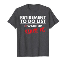 Load image into Gallery viewer, Funny Retirement T-Shirt | Retirement Humor New Retiree
