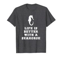 Load image into Gallery viewer, Life Is Better With A Seahorse Lover Gift T-Shirt
