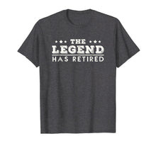 Load image into Gallery viewer, The Legend Has Retired T-Shirt Funny Retirement Gift
