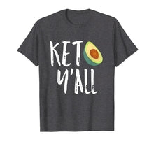Load image into Gallery viewer, Keto Diet Low Carb High Fat Keto Yall Funny Gift T shirt
