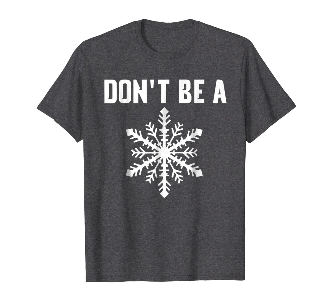 DONT BE A SNOWFLAKE T-SHIRT FUNNY POLITICAL SHIRTS
