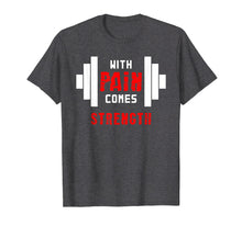 Load image into Gallery viewer, With Pain Comes Strength Motivational Quote Deadlift T Shirt
