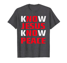 Load image into Gallery viewer, Know / No Jesus - Know / No Peace - Christian Faith Quote T-Shirt
