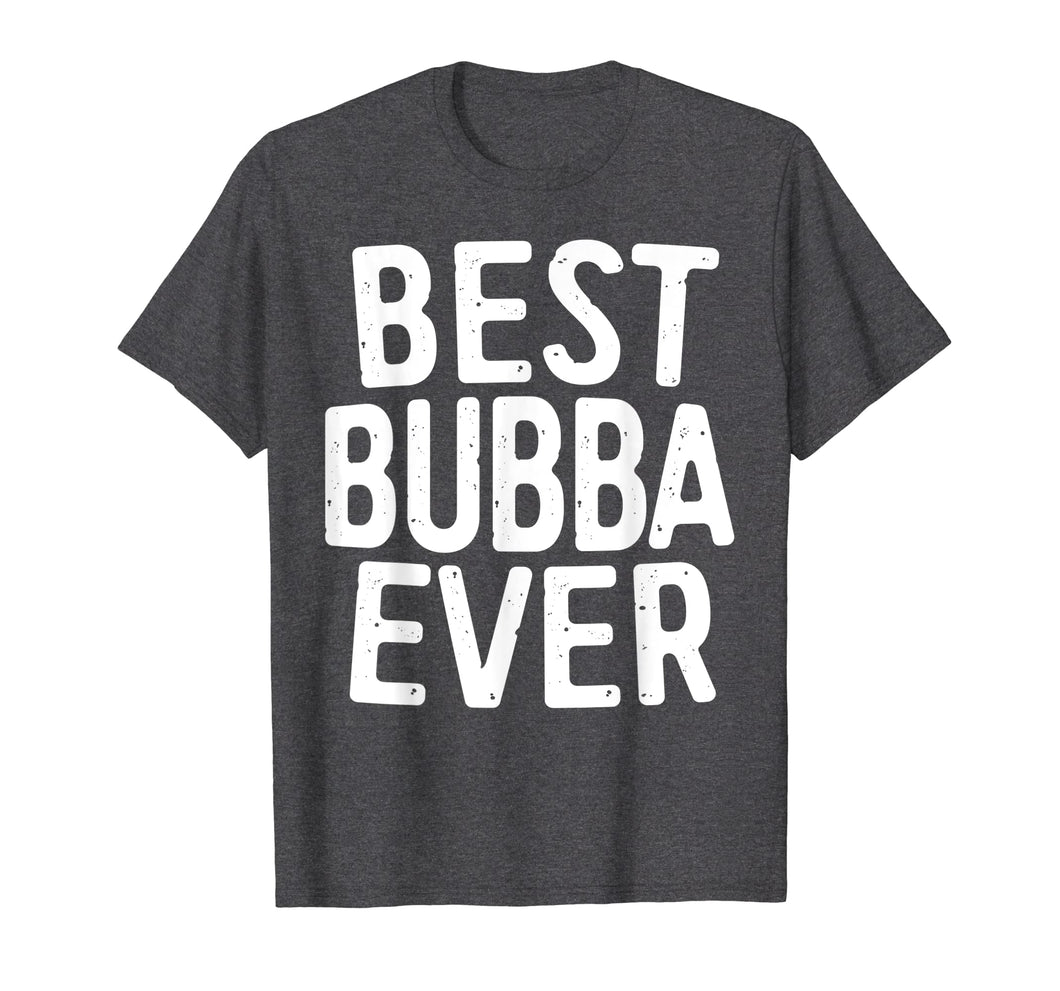 Mens Best Bubba Ever T-Shirt Brother Gift Shirt