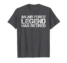Load image into Gallery viewer, AN AIR FORCE LEGEND HAS RETIRED Shirt Funny Retirement Gift
