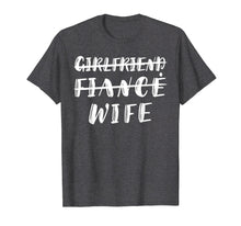 Load image into Gallery viewer, Girlfriend Fiance Wife Shirt Funny Promoted To Wife Tee
