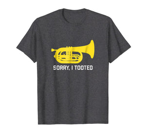 Funny marching baritone T-Shirt Sorry I tooted band gift