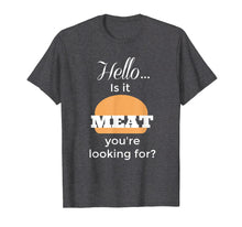 Load image into Gallery viewer, Funny Grilling Shirt Looking For Meat Cooks Graphic Tee
