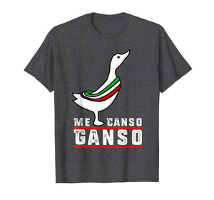 AMLO Me Canso Ganso Funny Camiseta Chistosa T-Shirt
