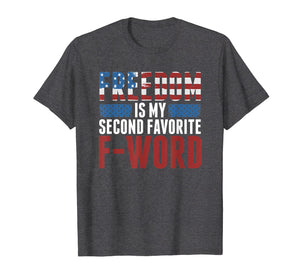 Freedom Is My Second Favorite F-Word T-Shirt