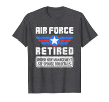 Load image into Gallery viewer, Air Force Retired Shirt - Under New Management
