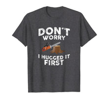 Load image into Gallery viewer, Arborist Don't Worry I Hugged it First Tree Saw T Shirt

