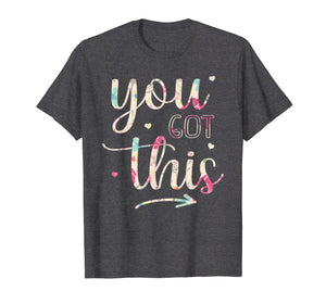 Motivational Teacher Shirt State Testing You Got This Shirt