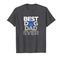 Load image into Gallery viewer, Men&#39;s Best Dog Dad Ever T-Shirt Husband Father&#39;s Day Gifts
