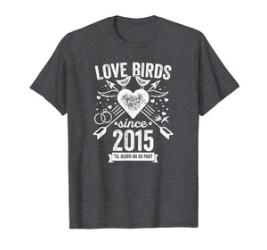 4th Wedding Anniversary Couples Shirt Love Birds Since 2015