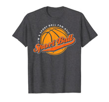 Load image into Gallery viewer, 'I'm A Sport Ball Fan-Atic!' Funny Basketball T-Shirt
