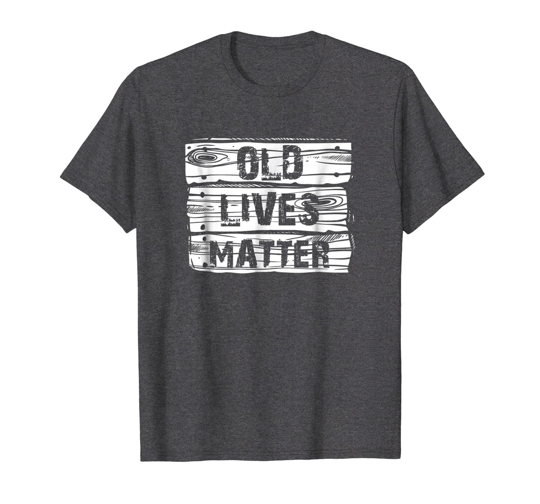 Old Lives Matter T Shirt Birthday Gifts Men Women 40th 50th