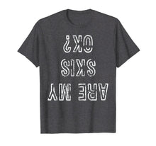 Load image into Gallery viewer, Funny Ski T-Shirt Are My Skis Ok Tshirt Skiing Gift Tee
