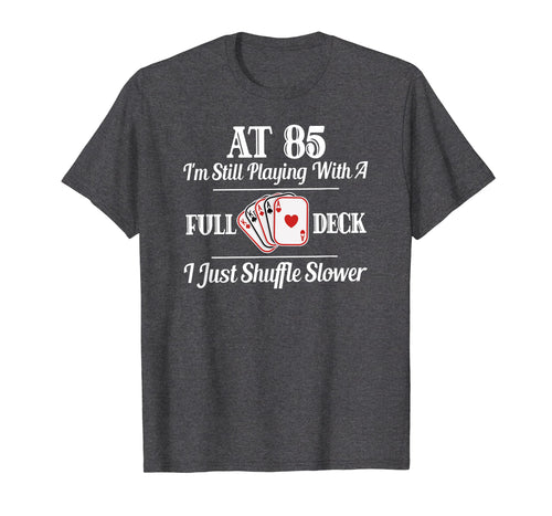 Funny 85th Birthday Gift T Shirt - 85 Year Old Cards Shirt