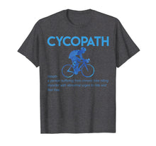 Load image into Gallery viewer, Funny Cycopath T-Shirt Humor Cycling Tee
