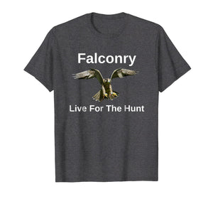Falconry Live For The Hunt Wild And Free T-shirt
