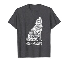Load image into Gallery viewer, Wolf Wisdom Inspirational Wolves Motivational Advice Tshirt
