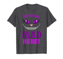 Load image into Gallery viewer, We&#39;re All Mad Here Grinning Cheshire Cat T-Shirt
