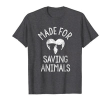 Load image into Gallery viewer, Made For Saving Animals Shirt Vet Funny Veterinarian Gifts
