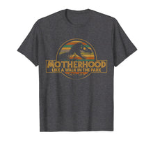 Load image into Gallery viewer, Motherhood Like A Walk In The Park Funny Dinosaur T-shirt
