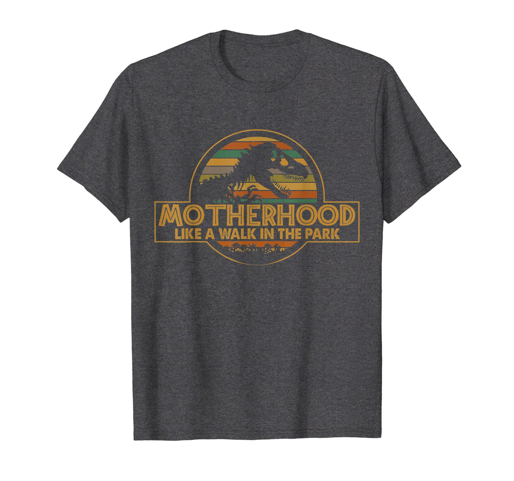 Motherhood Like A Walk In The Park Funny Dinosaur T-shirt