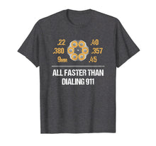 Load image into Gallery viewer, All Faster Than Dialing 911 Shirt - Gift for Gun Lovers
