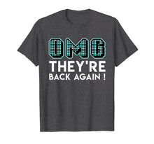 Load image into Gallery viewer, OMG The Boys Are Back Again T-Shirt | Boy Band T Shirt.
