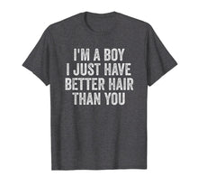 Load image into Gallery viewer, I&#39;m A Boy I Just Have Better Hair Than You Shirt Toddler Kid
