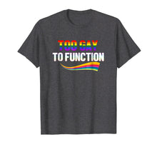 Load image into Gallery viewer, Too Gay To Function Shirt Funny Gay Pride LGBT Tee

