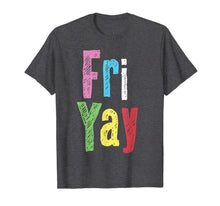 Load image into Gallery viewer, Friyay Teacher Weekend Back To School Funny Gift Friday  T-Shirt
