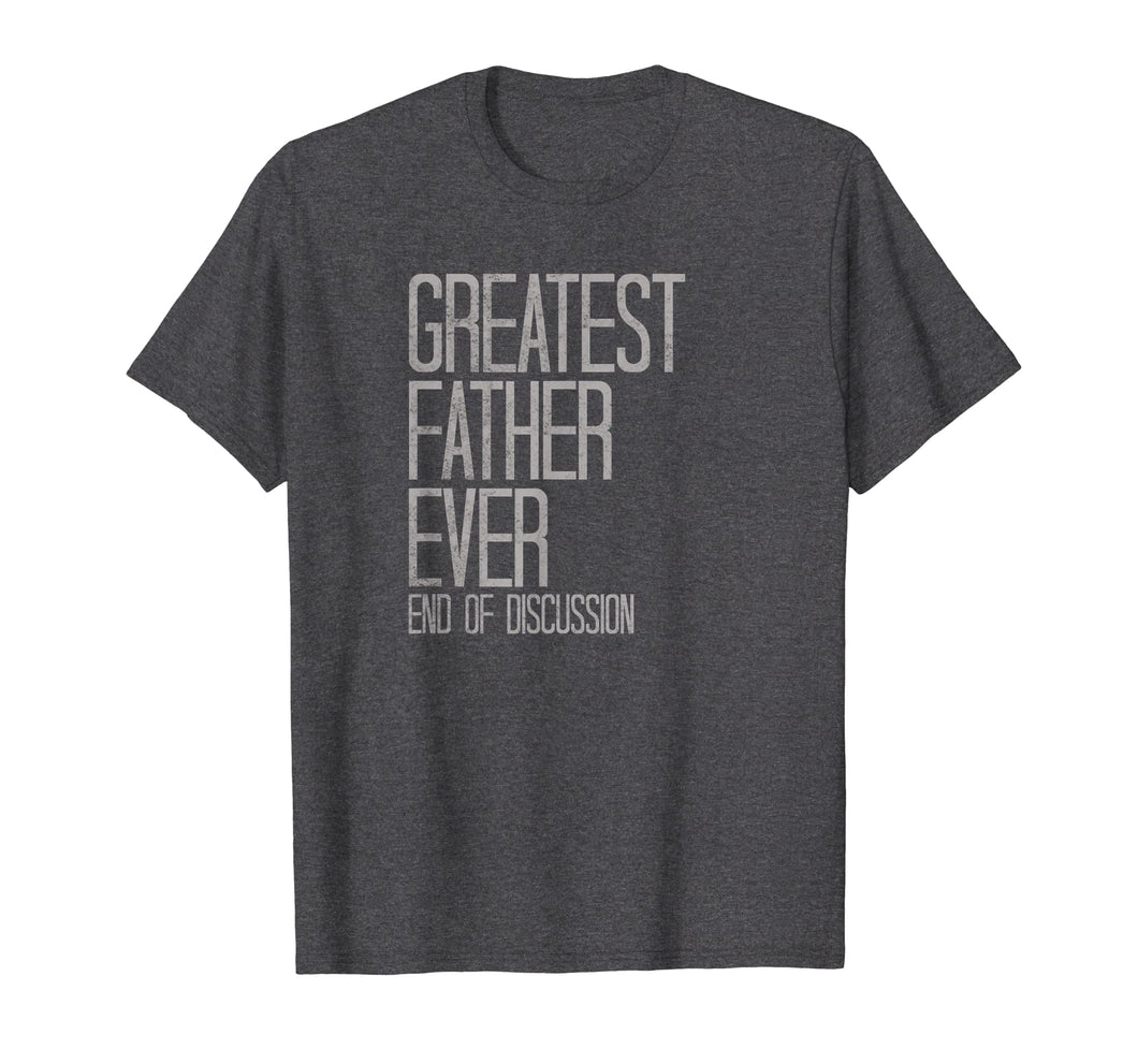 Mens Father's Day Gift Shirt Greatest Father Ever